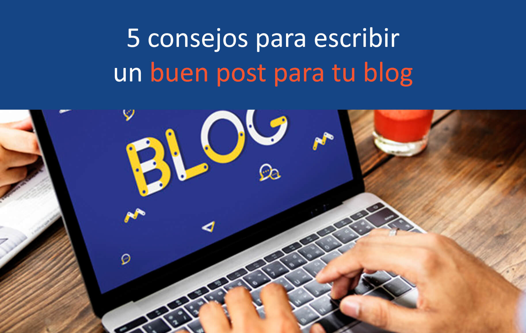 5 consejos para redactar un buen post para tu blog | Intro Ibérica