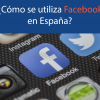 El uso de Facebook en España? | Intro Ibérica | Agencia de comunicación en Madrid